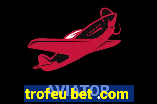 trofeu bet .com